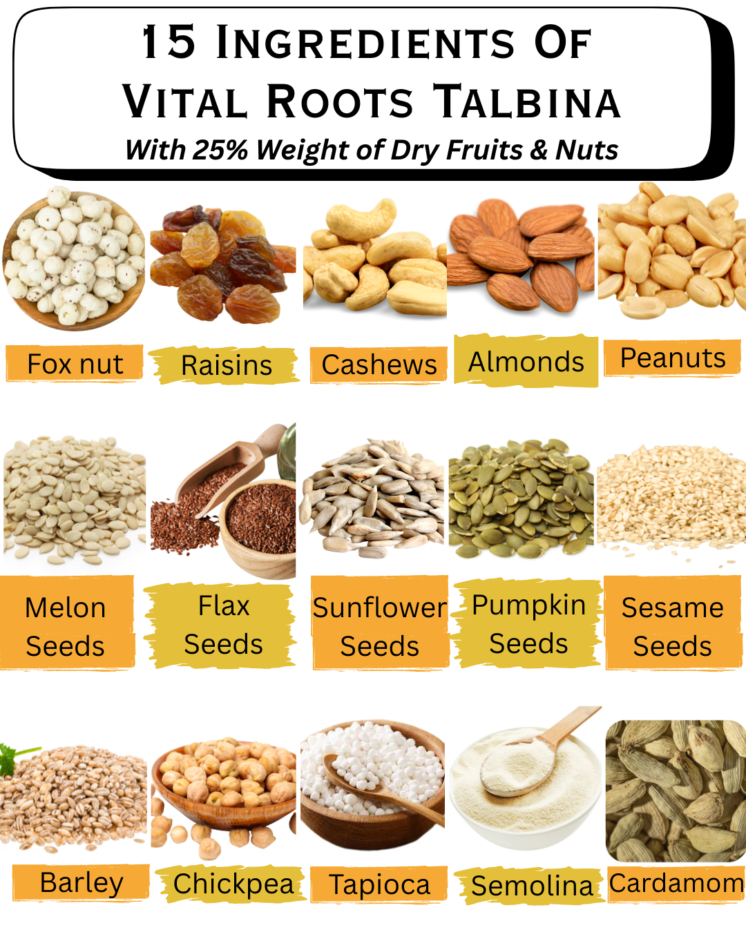 15 Nutritious Ingredients in Vital Roots Talbina - Dry Fruits, Nuts, and Seeds for a Healthy Barley Porridge 15 ingredients of Vital Roots Talbina, including dry fruits, nuts, seeds, barley, chickpeas, tapioca, semolina, and cardamom, for a nutritious Barley Porridge.